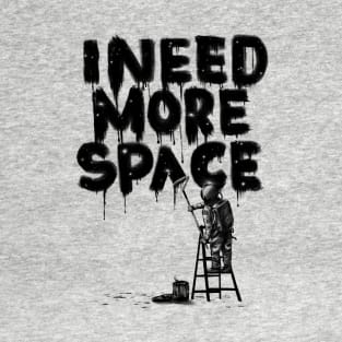 I Need More Space T-Shirt